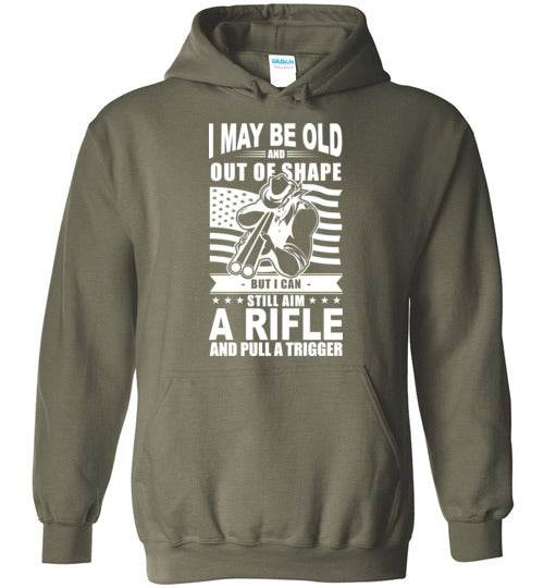 I May Be Old But I Can Still Aim A Rifle