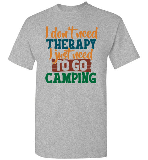 I Don't Need Therapy Camping Tee
