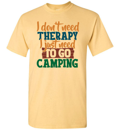 I Don't Need Therapy Camping Tee